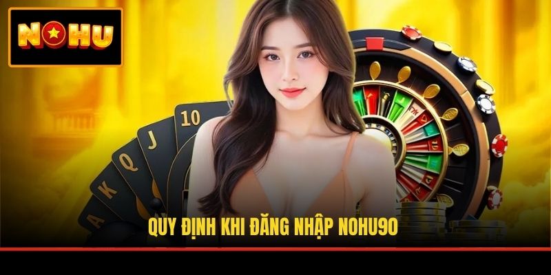 Quy định khi đăng nhập NOHU90